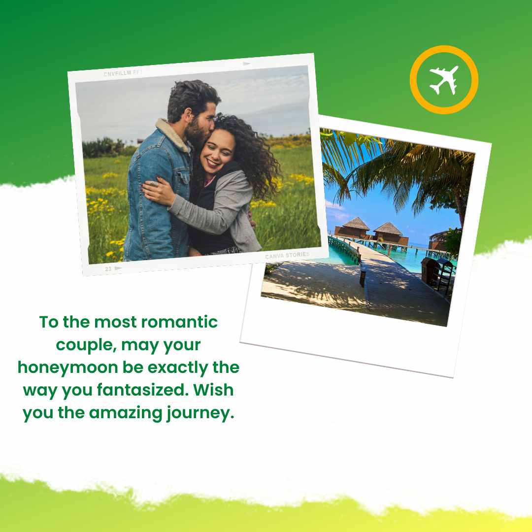 to the most romantic couple, may your honeymoon be exactly the way you fantasized wish you the amazing journey