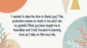 i wanted to take the time to thank you! this promotion means so much to me and i am so grateful....