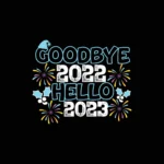 Goodbye 2022 Hello 2023 Design (Black Background)