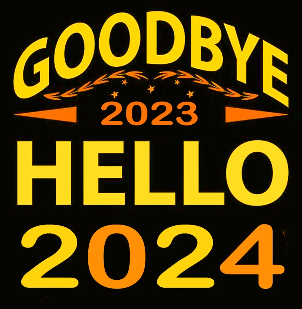Looking Forward to 2024 (GOODBYE 2023, HELLO 2024)