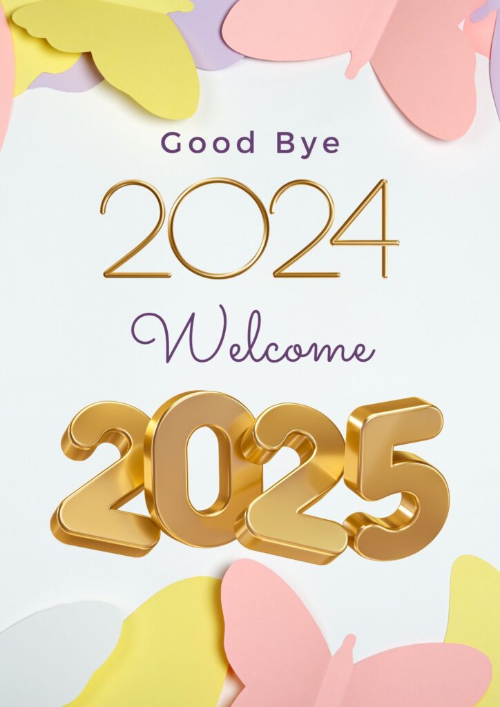 Looking Forward to 2025 (GOODBYE 2024, HELLO 2025)