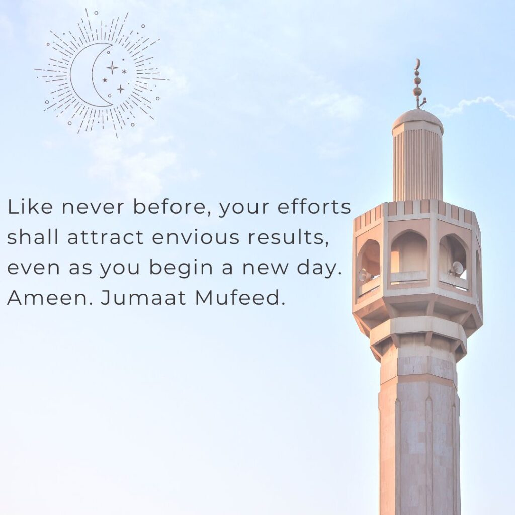 Like Never Before Your Efforts Shall Attract Envious Results Even As You Begin A New Day Ameen Jumaat Mufeed 