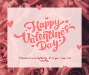 You Are My Everything I Love You Now And Forever