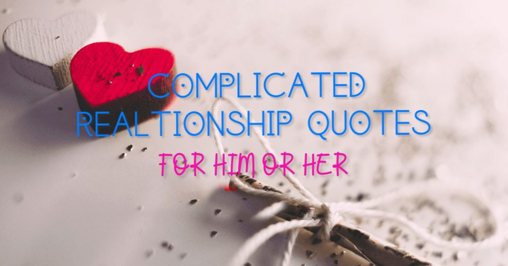 Complicated Relationship Love Quotes