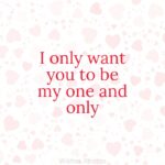 I Only Want You To Be My One And Only