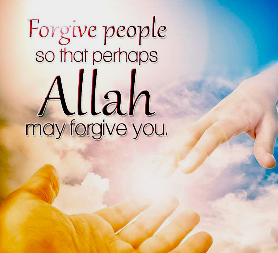 forgive people so that perhaps Allah may forgive you