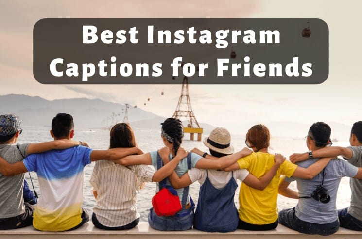 Best Instagram Captions for Friends