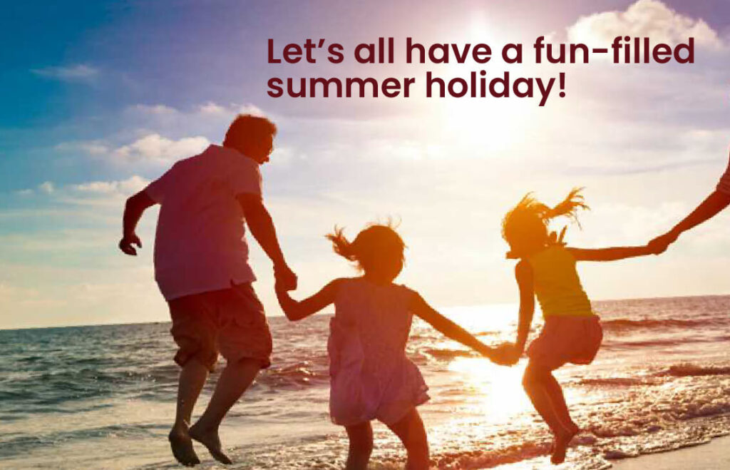 Lets all have a fun filled summer holiday