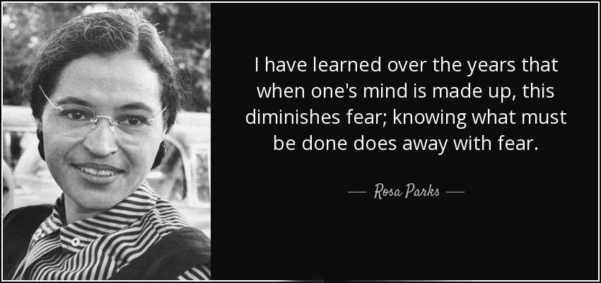Rosa Parks quote have learned over the years that when ones mind