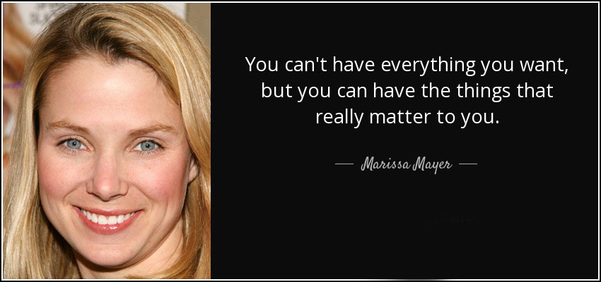 quote you can t have everything you want but you can have the things that really matter to marissa mayer