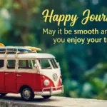 Happy Journey Wishes May it be smooth and may you enjoy your trip