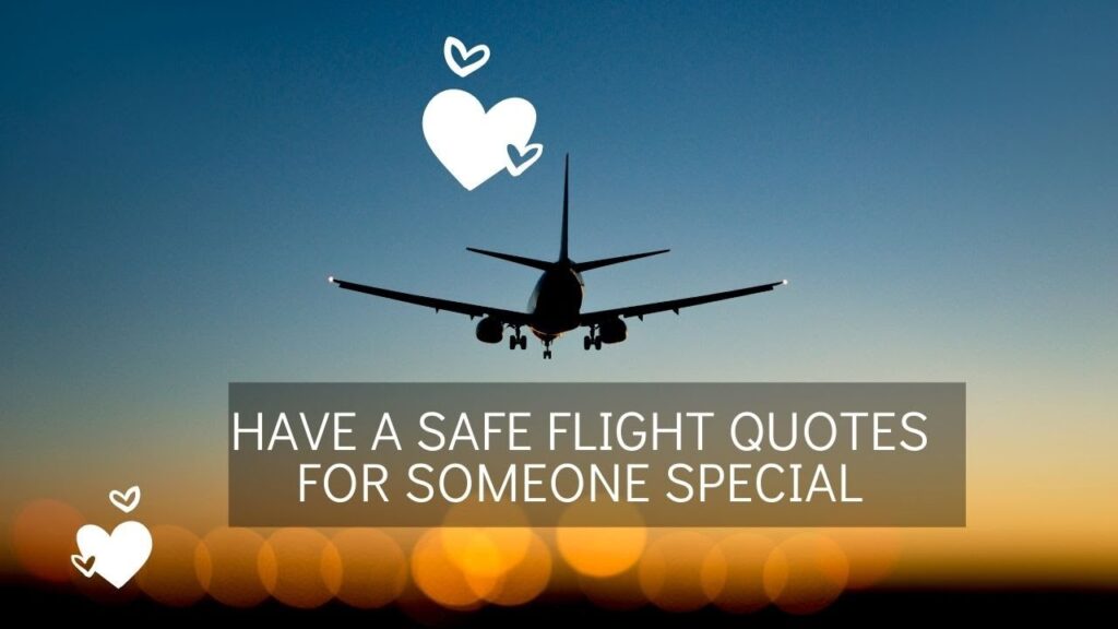 Have a Safe Flight Quotes for Someone Special
