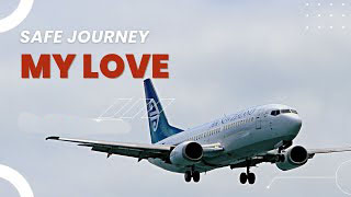 Safe Flight Wishes And Quotes Send Your Loved Ones Off With Love