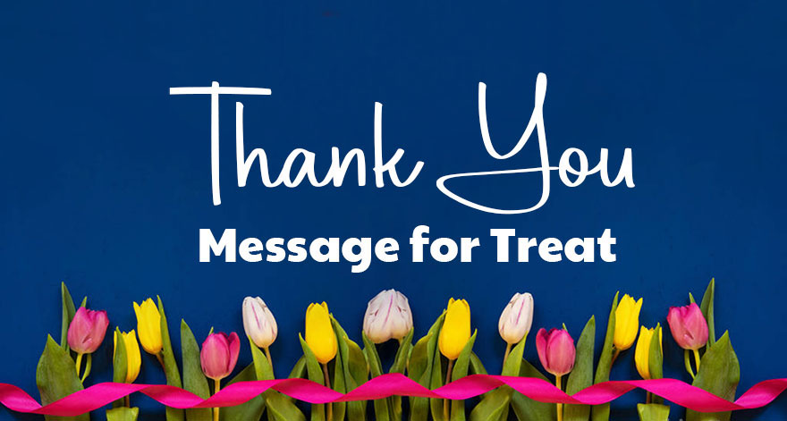 Thank You Message for Treat