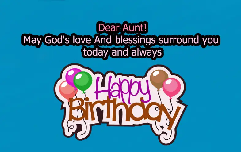 Dear Aunt! May God's love And blessings surround you today and always