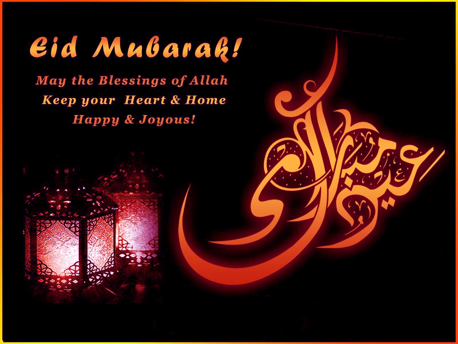 Eid Mubarak May the blessings of Allah keep your heart and home happy and joyous