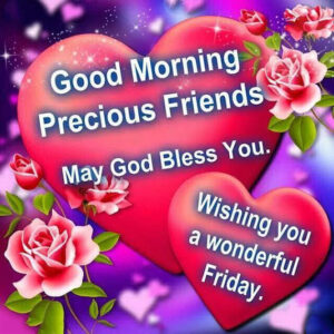 Good Morning Precious Friends Happy Friday Pictures Good Morning Precious Friends Happy Friday Pictures