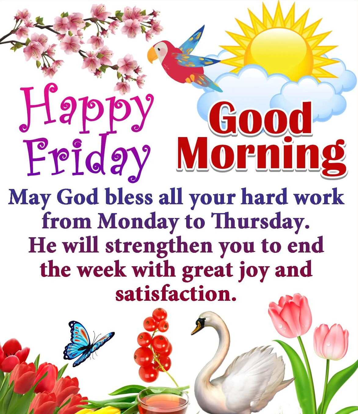 Happy Friday Good Morning Wish _ May God bless and your hard work for Monday to Thursday He will strengthen you to end the week with great joy and satisfaction