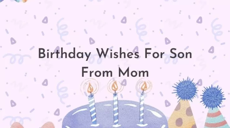 Birthday Wishes For Son From Mom 740x414 1