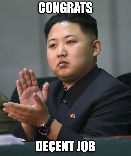 Congrats Decent job Kim Jong Un Congratulations Meme