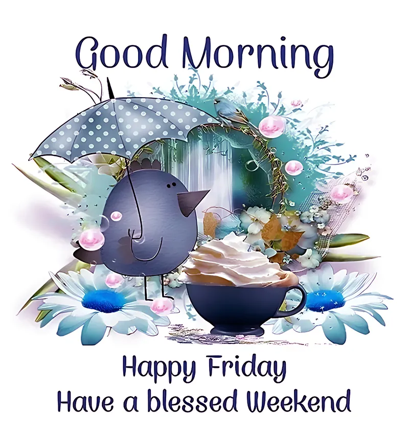 Good Moring Happy Friday have a blessed weekend