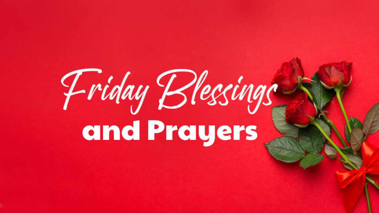 Happy Friday Blessings and Prayers