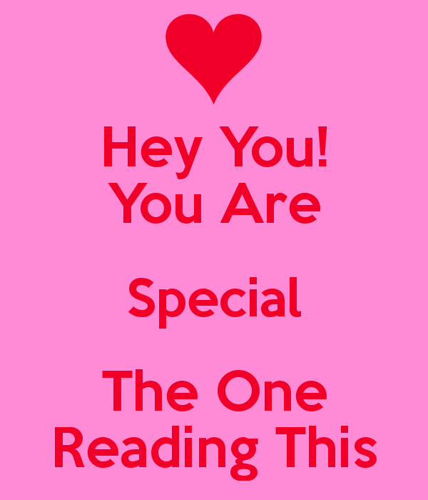 Hey You You Are Special The One Reading This