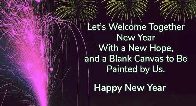 Lets Welcome Together New Year With a new hope and blank canvas to be painted by us