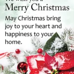 We wish you a merry christmass May Christmas bring joy to your heart and happiness to your home
