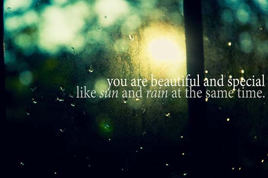 You Are Beautiful And Special Life Sun And Rain At The Same Time