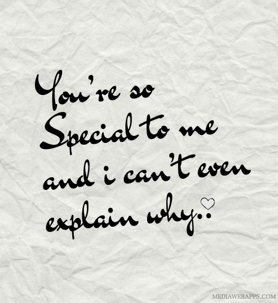 Youre So Special To Me And In Cant Even Explain Why