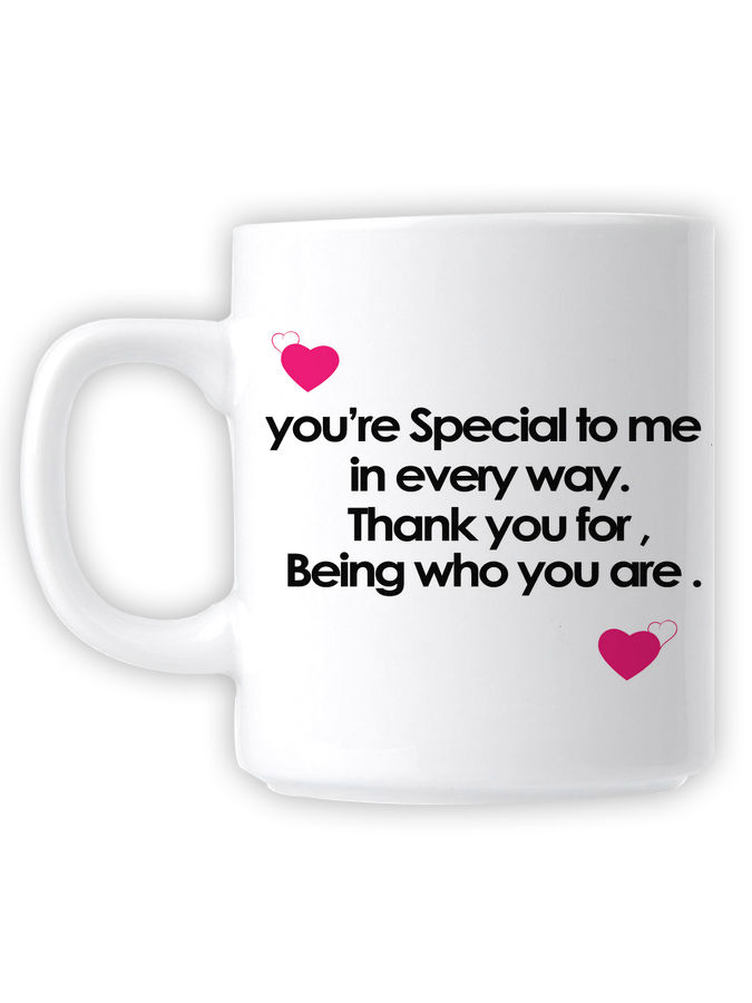 Youre Special To Me In Every Way. Thank You For Being Who You Are Mug Picture