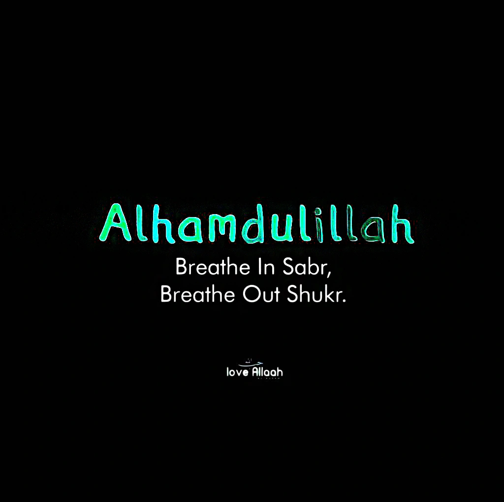 islamic dp Alhamdulillah . Breathe in sabr breathe out shukr