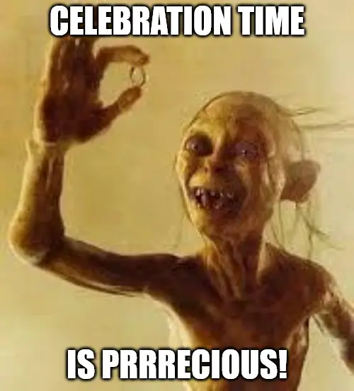 Celebration time is prrrecious Gollum Celebration Meme