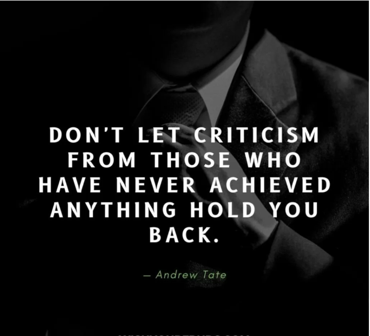 Dont let criticism from those who have never achieved anything hold you back