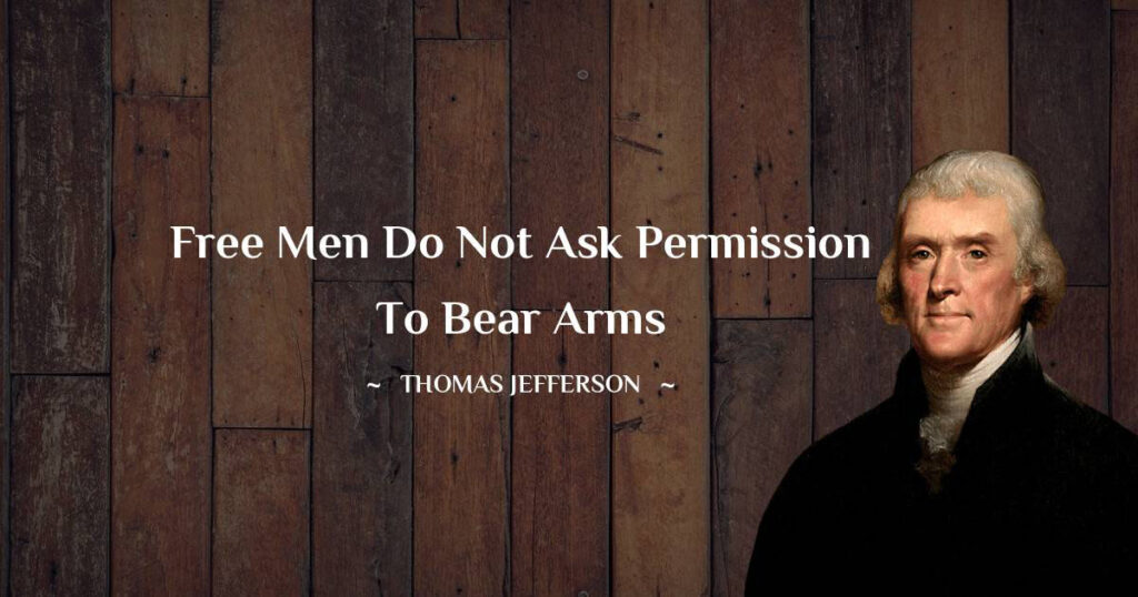 Free men do not ask permission to bear arms