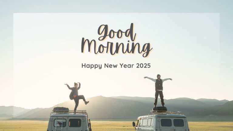 Good Morning Happy New Year 2025 Wishes Quotes And Images Good Morning 2025 Happy New Year For Loved One 768x432