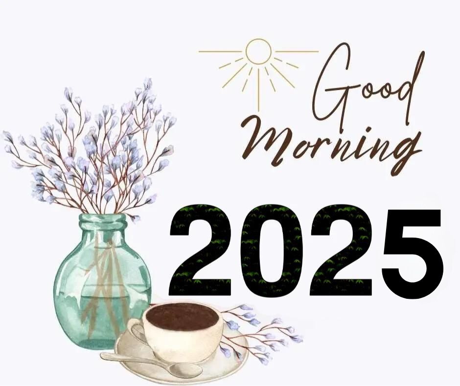 Good Morning Happy New Year 2025 image with a cup of tea flowaral design