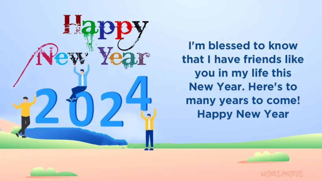 Happy New Year 2024! I'm blessed to know that I have friends like you in my life this New Year. Heres to many years to come