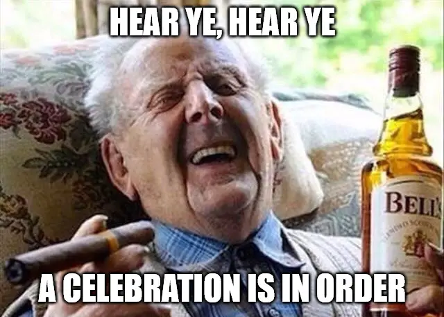 Hear Ye Hear Ye A Celebration Is In Order Old Man Celebration Meme