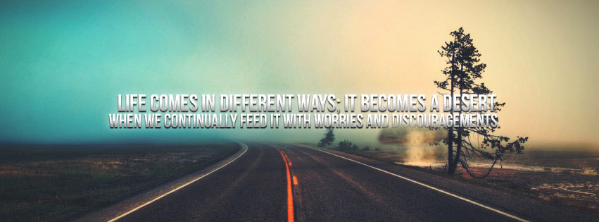 Life Comes In Different Ways Quote Facebook Cover