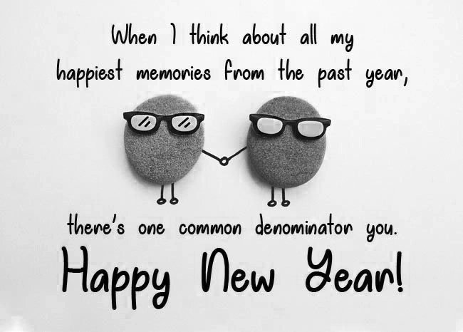 When I think about all my happiest memories from the past year theres one common denominator you. Happy New Year