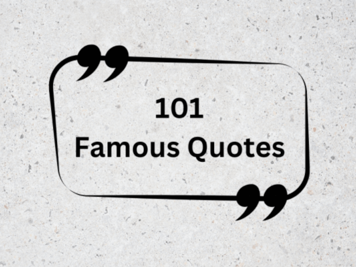 101 Most Powerful Quotes And Famous Sayings In History 2024