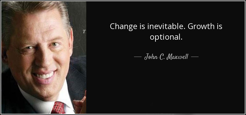quote change is inevitable growth is optional john c maxwell