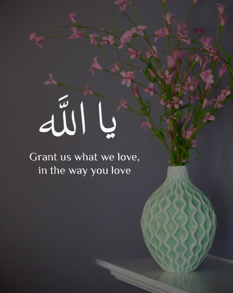 Grant us what we love in the way you love