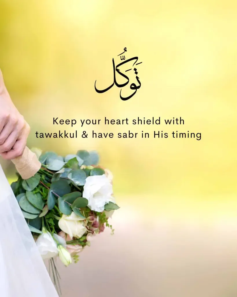 Keep your heart shield with tawakkul have sabr in His timing