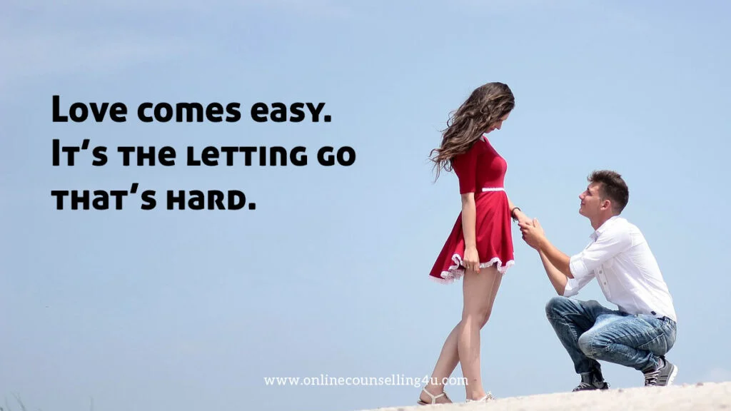 Love comes easy. Its the letting go thats hard