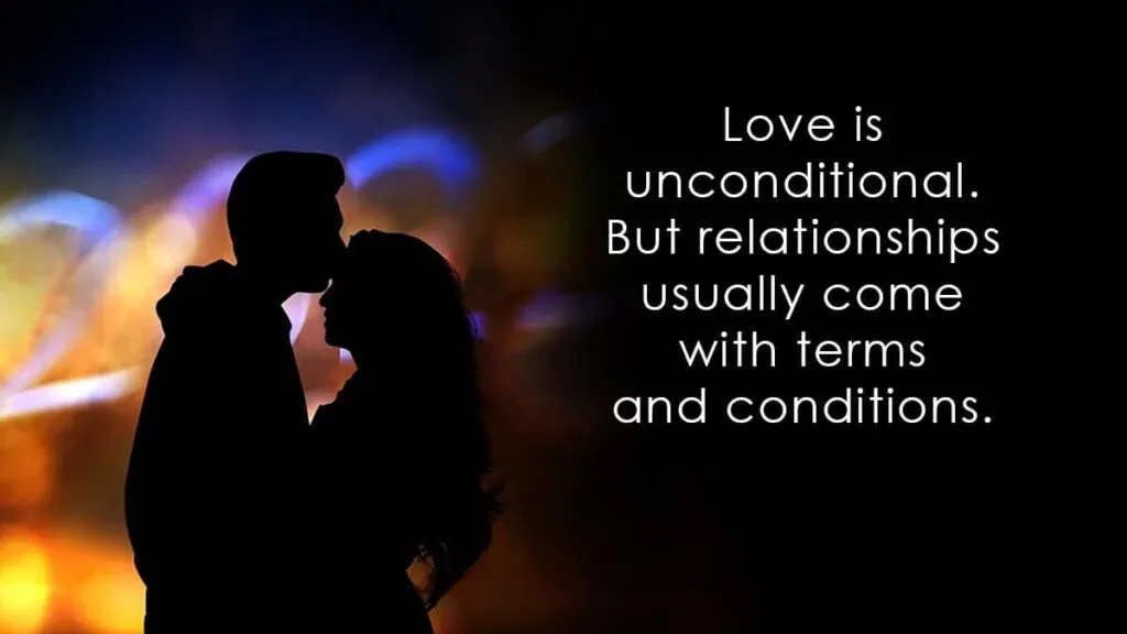 Love is unconditional. But relationships usually come with terms and conditions