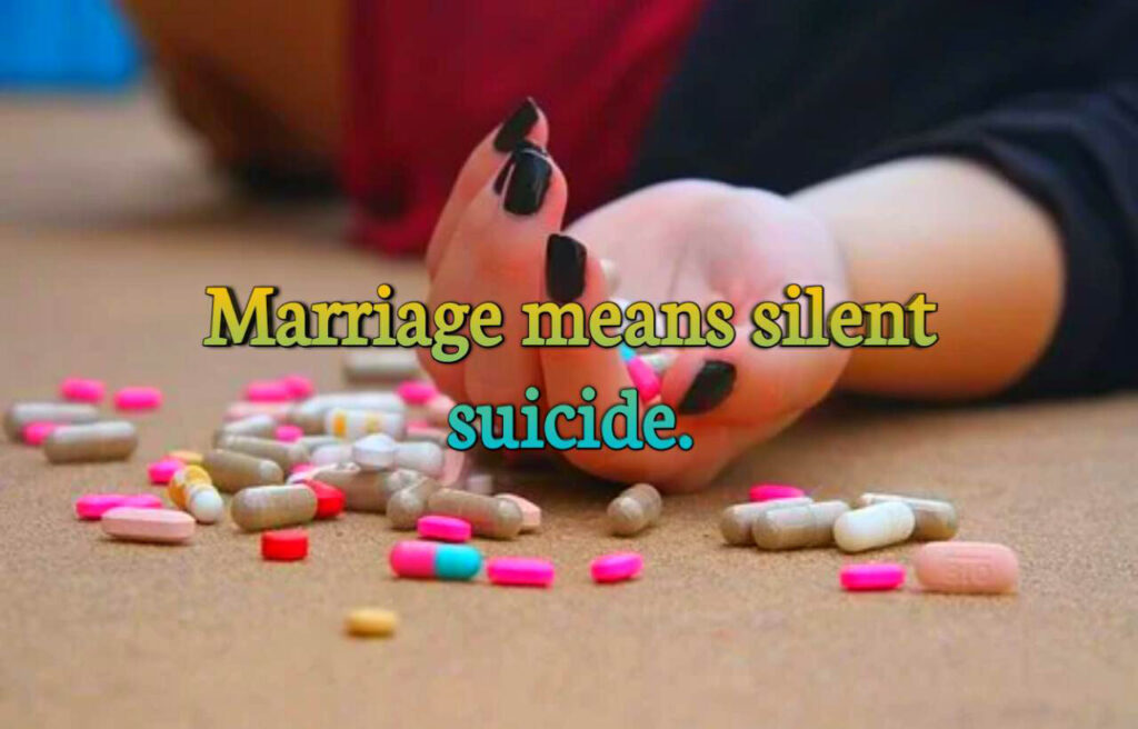 Marriage means silent suicide