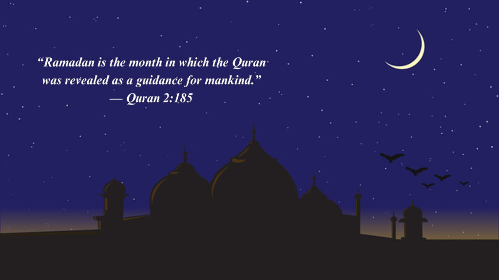 Ramadan is the month in which the Quran was revealed as a guidance for mankind